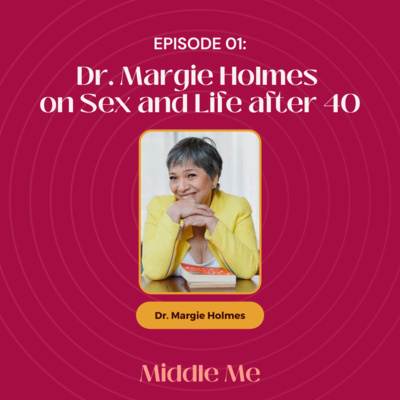 Episode 1: Dr Margie Holmes on sex and life after 40