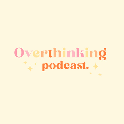 OVERTHINKING PODCAST