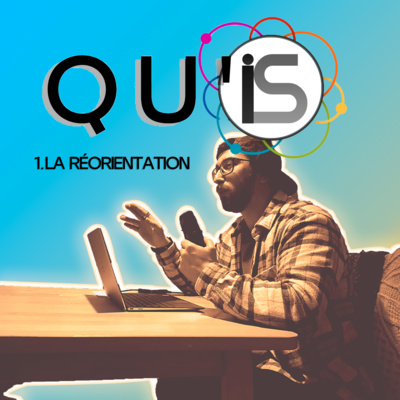 Qu'IS#1 - La Réorientation