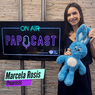 PAPOCAST com Marcela Rosis