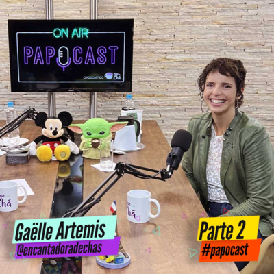 PAPOCAST com Gaëlle Artemis (parte 2)