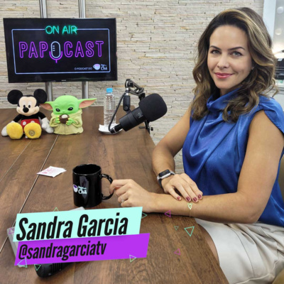 PAPOCAST com Sandra Garcia
