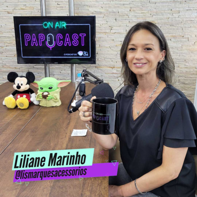 PAPOCAST com Liliane Marinho