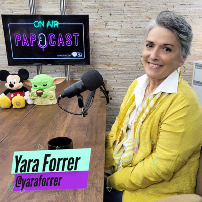PAPOCAST com Yara Forrer