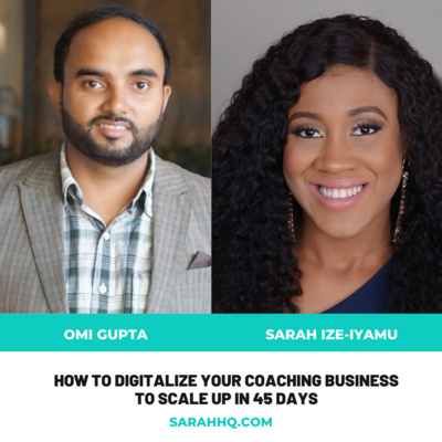 How to Digitalize your Coaching Business to Scale Up in 45 Days with Omi Gupta 