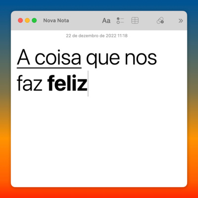A coisa que nos faz feliz