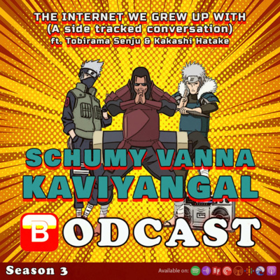 S03E08: The Internet we grew up with - A side tracked conversation ft. Tobirama Senju & Kakashi Hatake