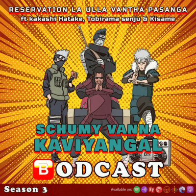 S03E09: Reservation la Ulla Vandha Pasanga ft. Tobirama Senju, Kakashi Hatake & Kisame