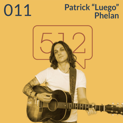 Patrick "Luego" Phelan | Music and Personal Growth | Story 512 Ep. 011 Patrick "Luego" Phelan | Music and Personal Growth | Story 512 Ep. 011