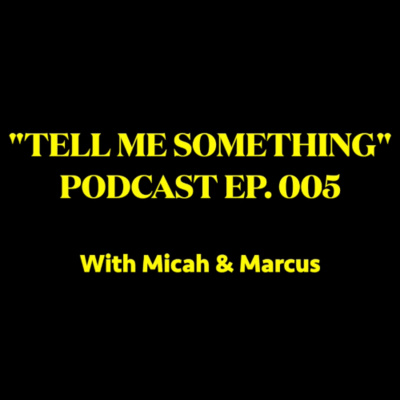 "TELL ME SOMETHING" Ep.005 - KEEP GOING!