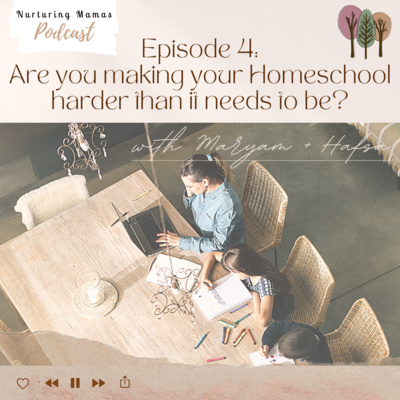 S1/E4: Are you making your Homeschool harder than it needs to be?