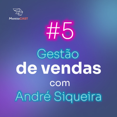 GESTÃO DE VENDAS | MenttoCast #5