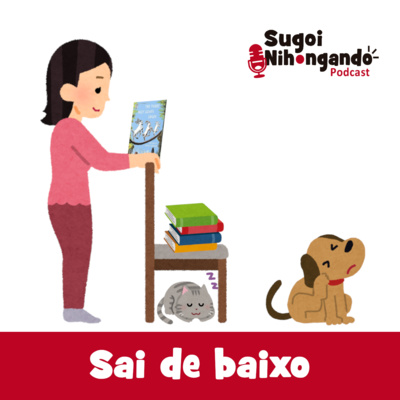 Sai de baixo.