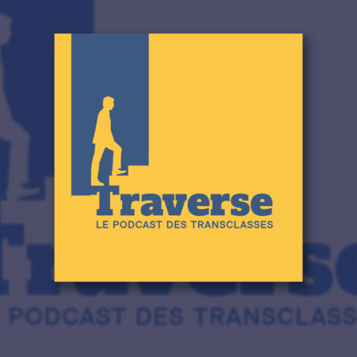 Traverse, le podcast des transclasses