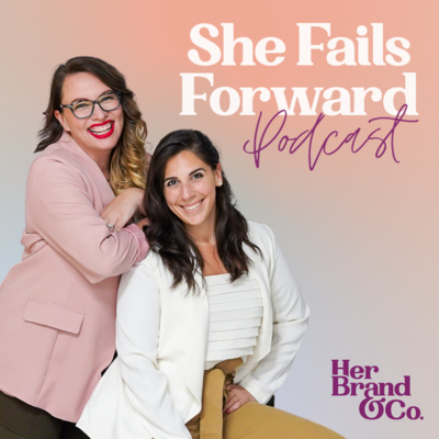 The She Fails Forward Podcast, Produced by Her Brand & Co.