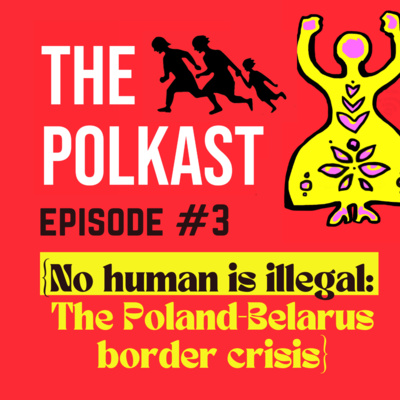 No human is illegal: the Poland-Belarus border crisis