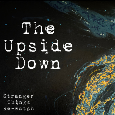Rewatch S1 E8: The Upside Down + Season 1 Awards