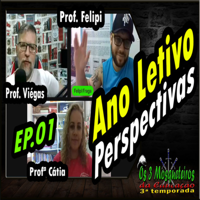 ⚔️⚔️⚔️VOLTA ÀS AULAS 2022 - PERSPECTIVAS - OS 3 MOSQUETEIROS DA EDUCAÇÃO - EP01S03⚔️⚔️⚔️