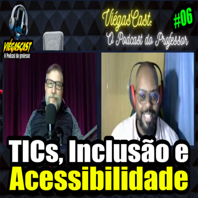 🎤🎧ViégasCast #06: TICs na Educação, Inclusão e Acessibilidade🎤🎧 episode artwork