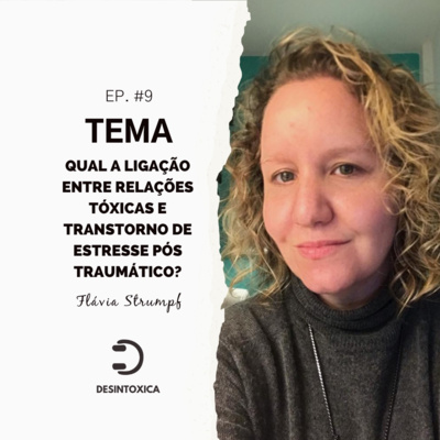 Episódio#09 - Qual a ligação entre relações tóxicas e transtorno de estresse pós traumático?