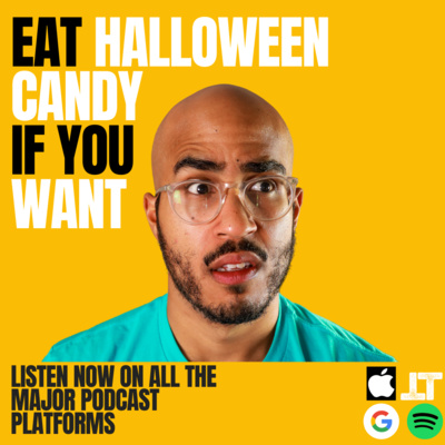 Eat The Halloween Candy If you want to