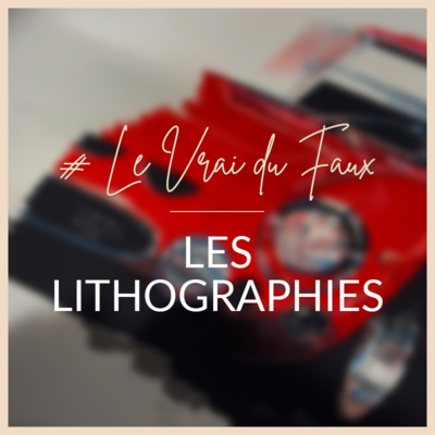 #2 • Le Vrai du Faux - Les lithographies