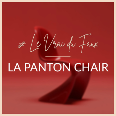 #3 • Le Vrai du Faux - La Panton Chair