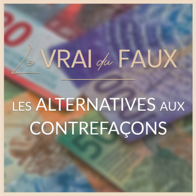 #8 • Le Vrai du Faux - Quelles sont les alternatives aux contrefaçons