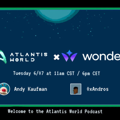 Atlantis World Podcast | EP2: 0xAndros from Wonder