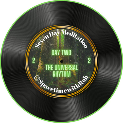 Day Two: Seven Day Meditation Series "The Universal Rhythm"