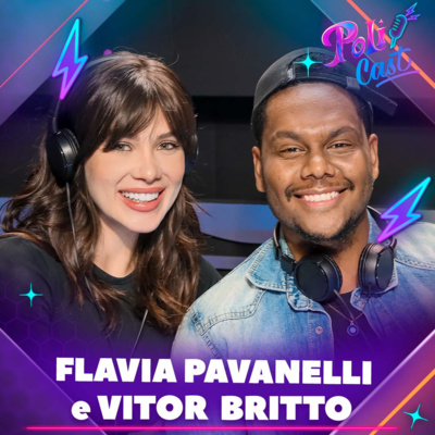 FLAVIA PAVANELLI E VITOR BRITTO | BRENDA E JEFERSON - POLICAST #59 FLAVIA PAVANELLI E VITOR BRITTO | BRENDA E JEFERSON - POLICAST #59