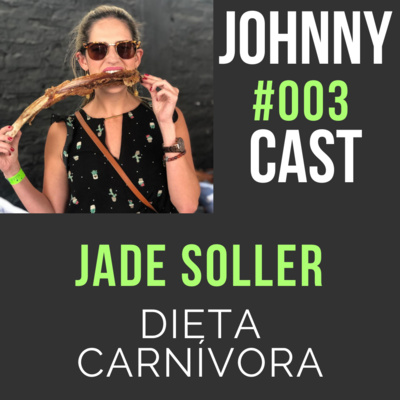 #003 Dieta Carnívora com Jade Soller