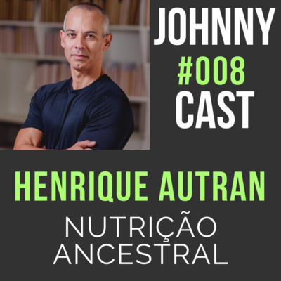 #008 Nutrição ancestral com Henrique Autran