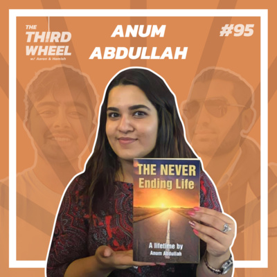 #95 ft. Anum Abdullah - Writing a Book, Living in Multiple Countries & Skydiving vs Nando’s