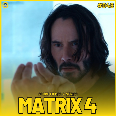 Sobre Filmes e Séries #48 - MATRIX 4 episode artwork