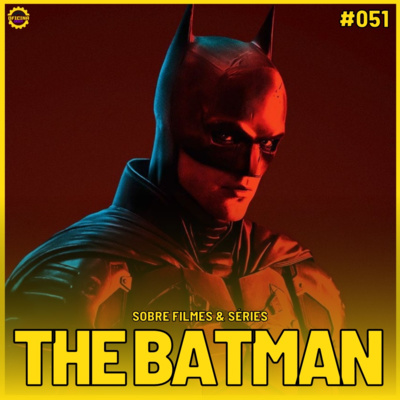 Sobre Filmes e Séries #51 - THE BATMAN episode artwork