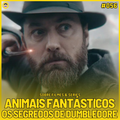 Sobre Filmes e Séries #56 - ANIMAIS FANTÁSTICOS E ONDE HABITAM: OS SEGREDOS DE DUMBLEDORE episode artwork