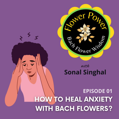EP 01. - How to Heal Anxiety With Bach Flowers? EP 01. - How to Heal Anxiety With Bach Flowers?