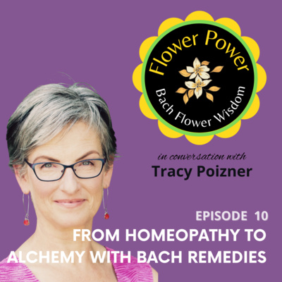 Ep. 10 - From Homeopathy to Alchemy with Bach Remedies