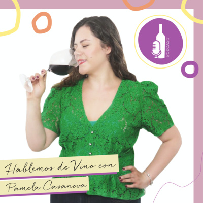 Episodio 053 Platicando un poco con... Mónica Palafox, Sommelier y propietario de la vinícola Aldo Cesar Palafox + Cata del vino Marija