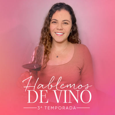 T3 Episodio 00 Trailer Podcast Hablemos de vino con Pamela Casanova