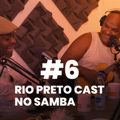 RIO PRETO CAST NO SAMBA ! (PAULO BRITO E JULIO CESAR) | RP Cast #06 episode artwork