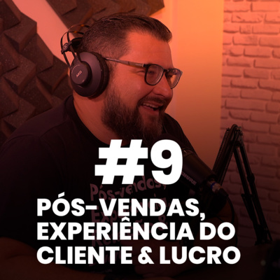 PÓS-VENDAS, EXPERIÊNCIA DO CLIENTE E LUCRO (CESAR AUGUSTO) | RP Cast #09 episode artwork