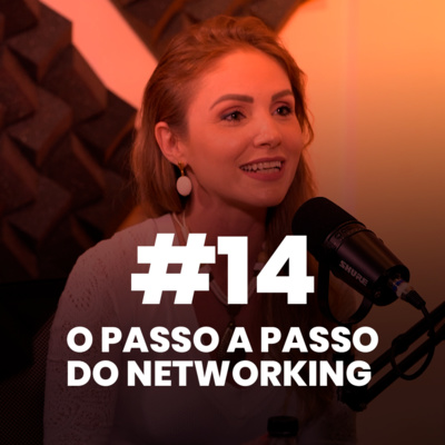 O PASSO A PASSO DO NETWORKING (HELEN GIROTTO) | RP Cast #14 episode artwork