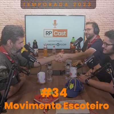 MOVIMENTO ESCOTEIRO (CHEFE ROGÉRIO E CESSI - GRUPO LIS RIO PRETO) | RP Cast #34 episode artwork