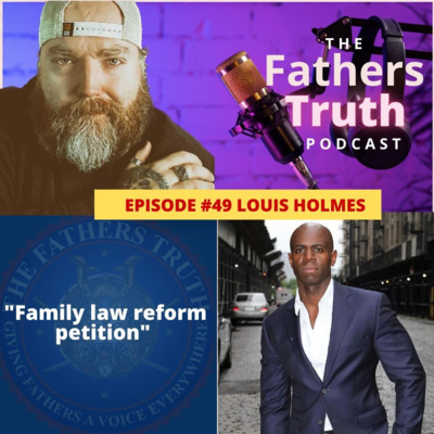 Episode #49 Louis Holmes - Family law reform petition