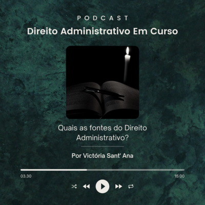 Quais as fontes do Direito Administrativo?