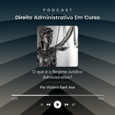 O que é o Regime Jurídico Administrativo?
