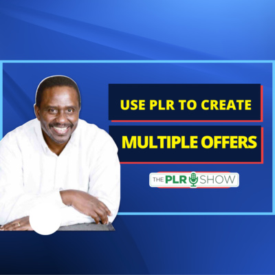 0005 - BONUS - How You Can Use PLR to Create Multiple Offers