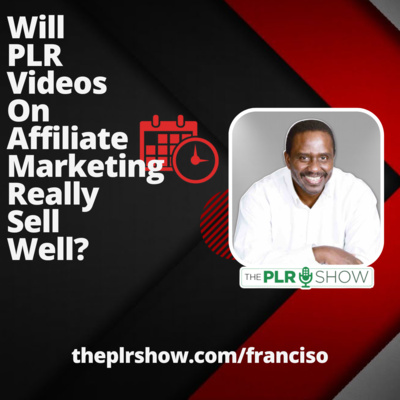 Will PLR Videos on the Subject of Affiliate Marketing Really Sell Well?